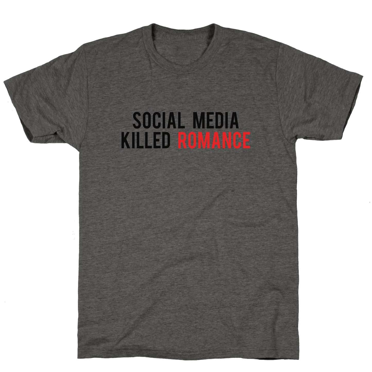 Social Media Killed Romance Unisex Triblend Tee