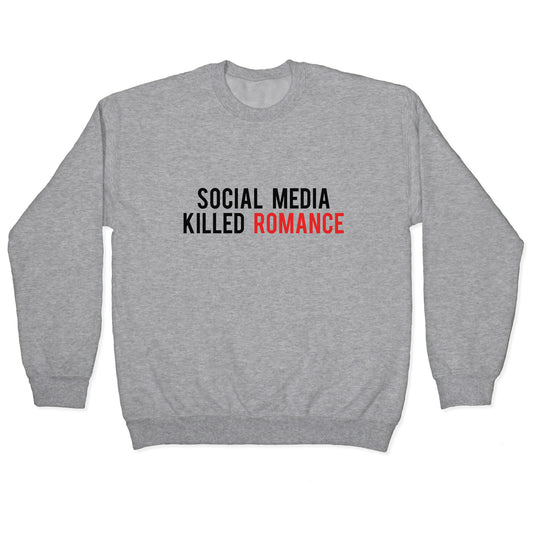 Social Media Killed Romance Crewneck Sweatshirt