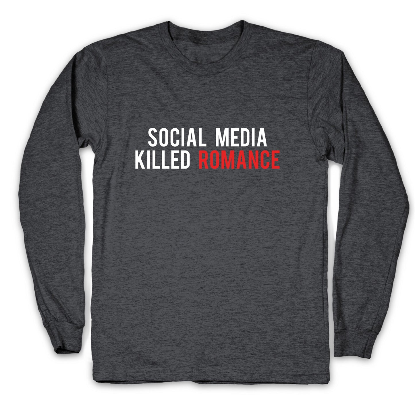 Social Media Killed Romance Longsleeve Tee