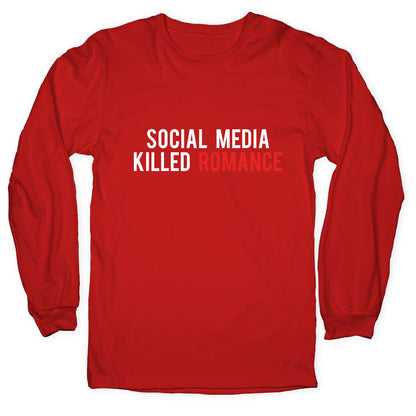 Social Media Killed Romance Longsleeve Tee