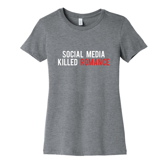 Social Media Killed Romance Womens Cotton Tee