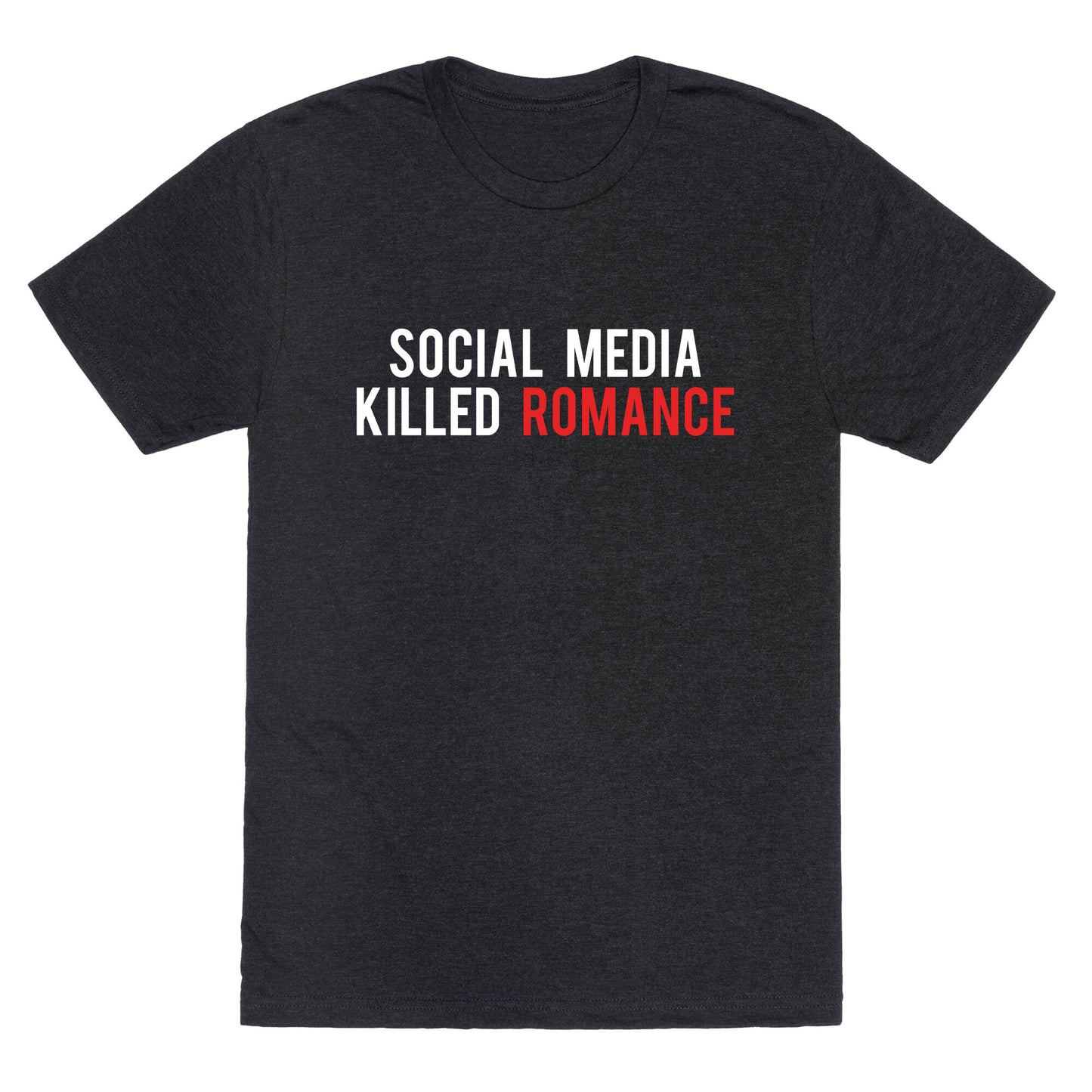 Social Media Killed Romance Unisex Triblend Tee