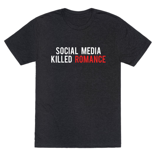 Social Media Killed Romance Unisex Triblend Tee