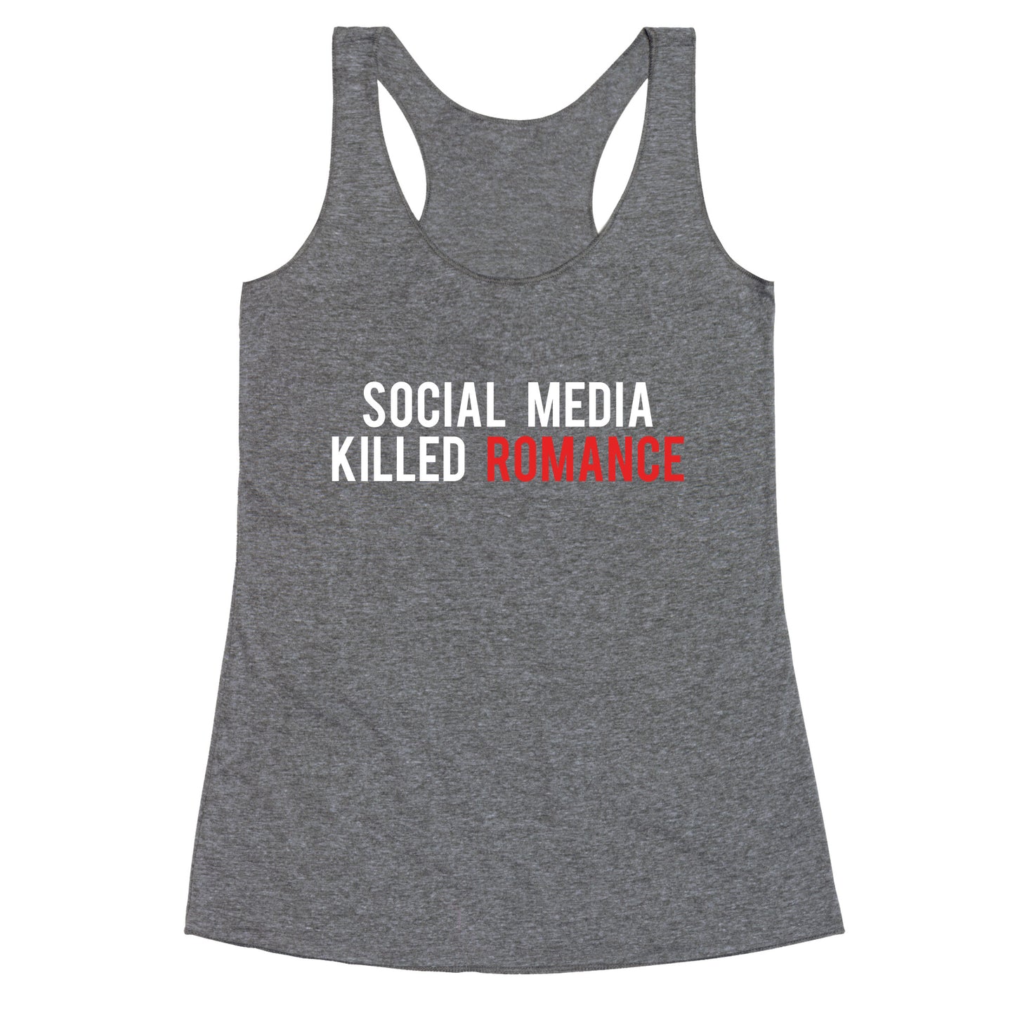 Social Media Killed Romance Racerback Tank