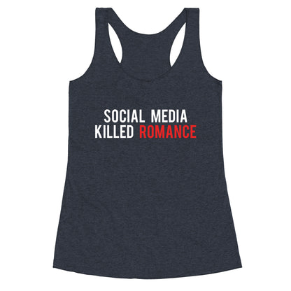 Social Media Killed Romance Racerback Tank