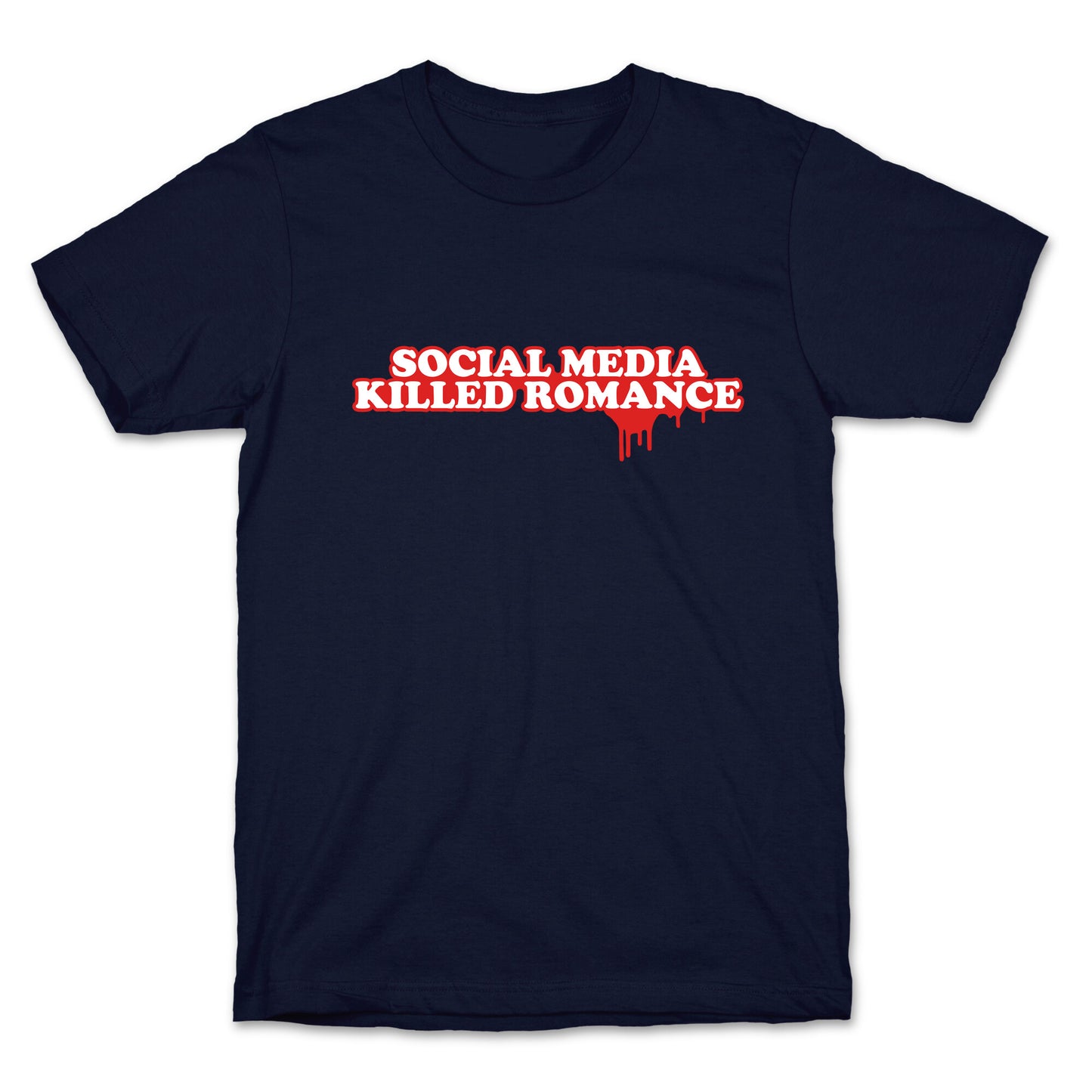 Social Media Killed Romance T-Shirt