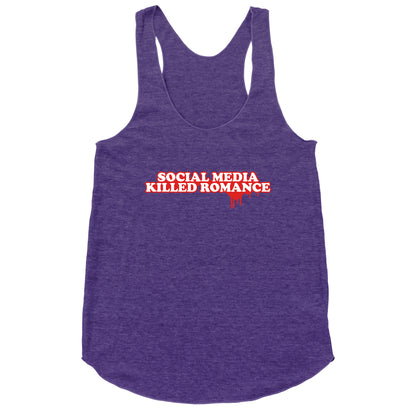 Social Media Killed Romance Racerback Tank