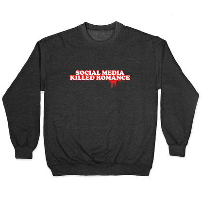 Social Media Killed Romance Crewneck Sweatshirt