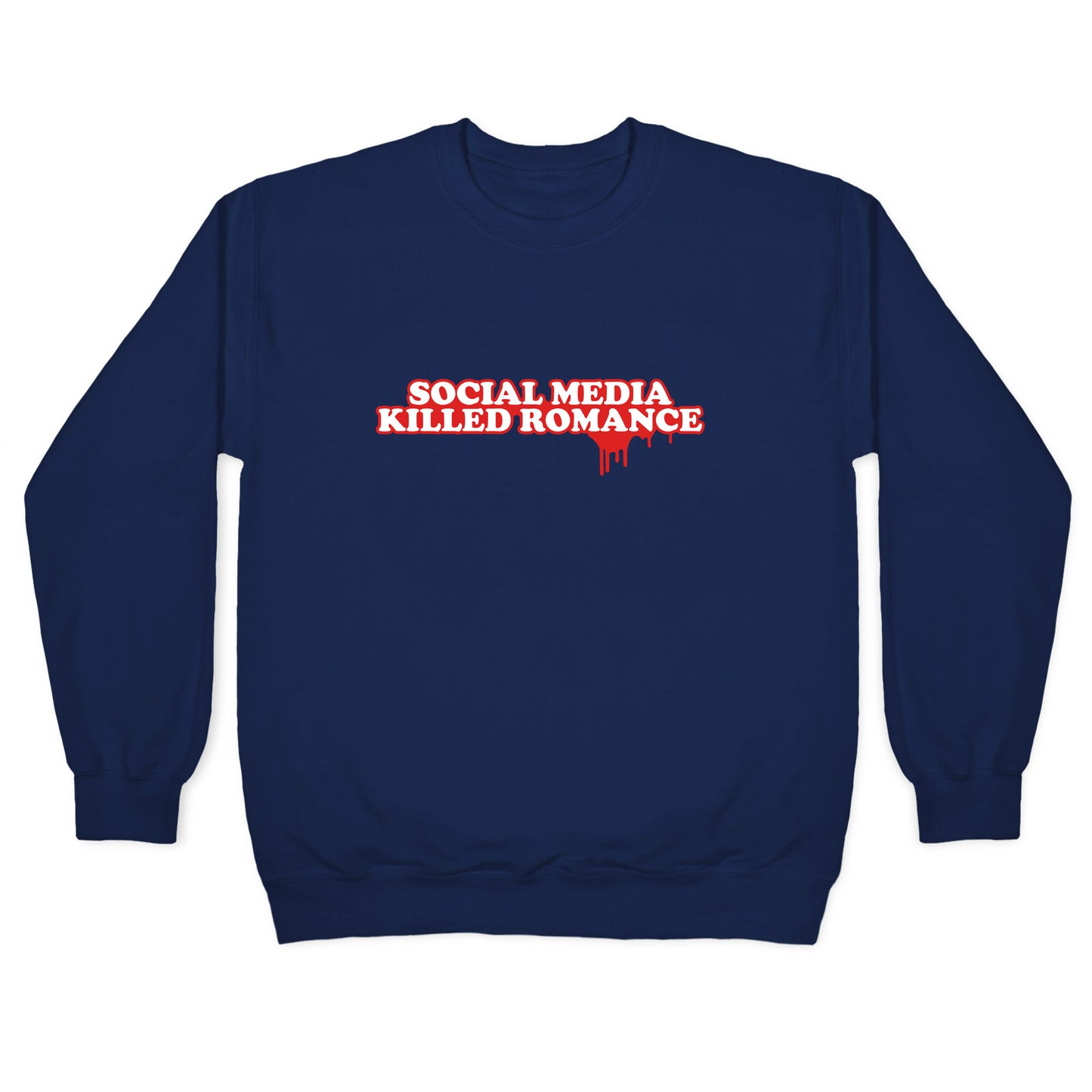 Social Media Killed Romance Crewneck Sweatshirt