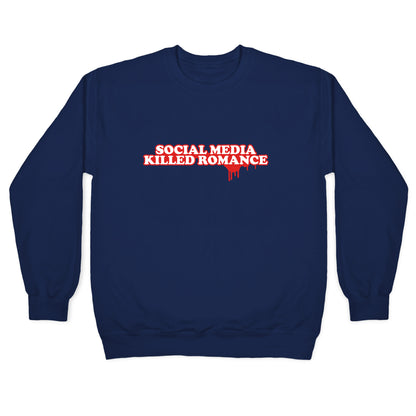 Social Media Killed Romance Crewneck Sweatshirt