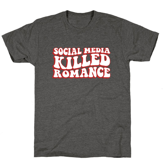 Social Media Killed Romance Unisex Triblend Tee