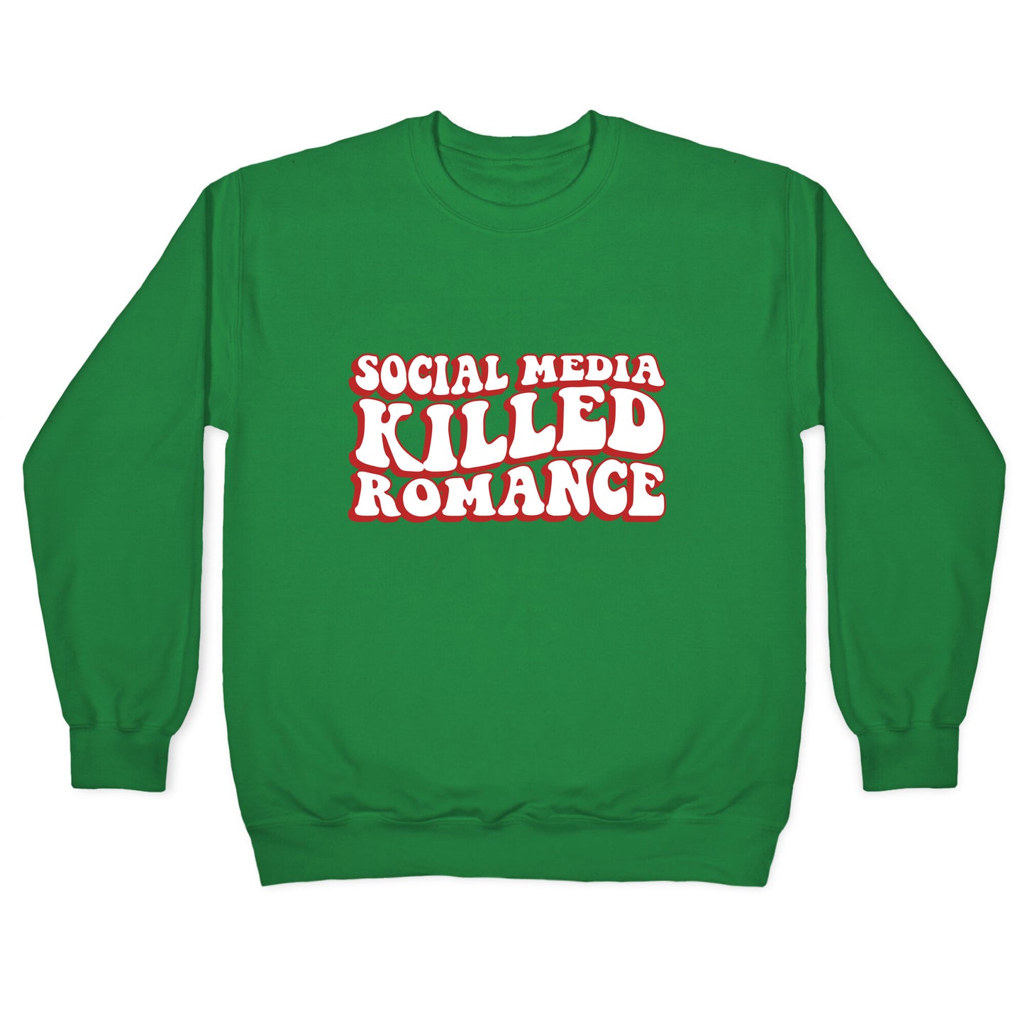 Social Media Killed Romance Crewneck Sweatshirt