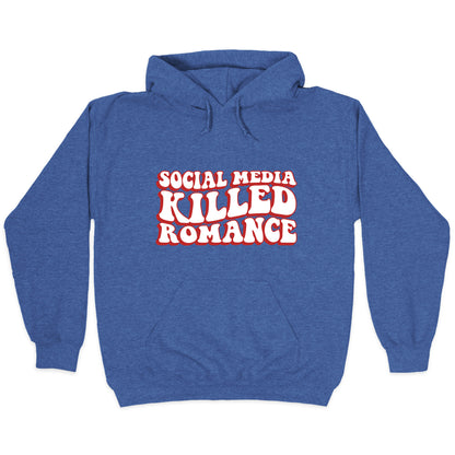 Social Media Killed Romance Hoodie