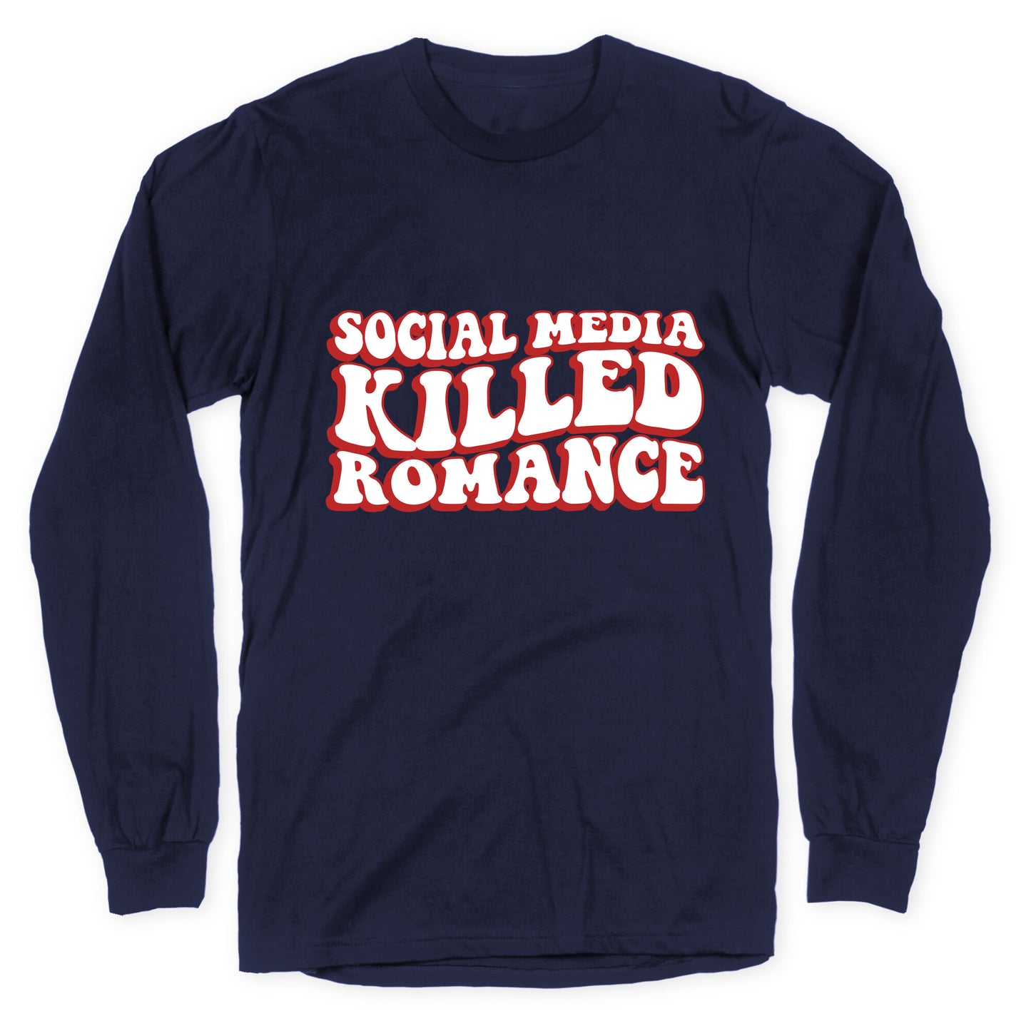 Social Media Killed Romance Longsleeve Tee