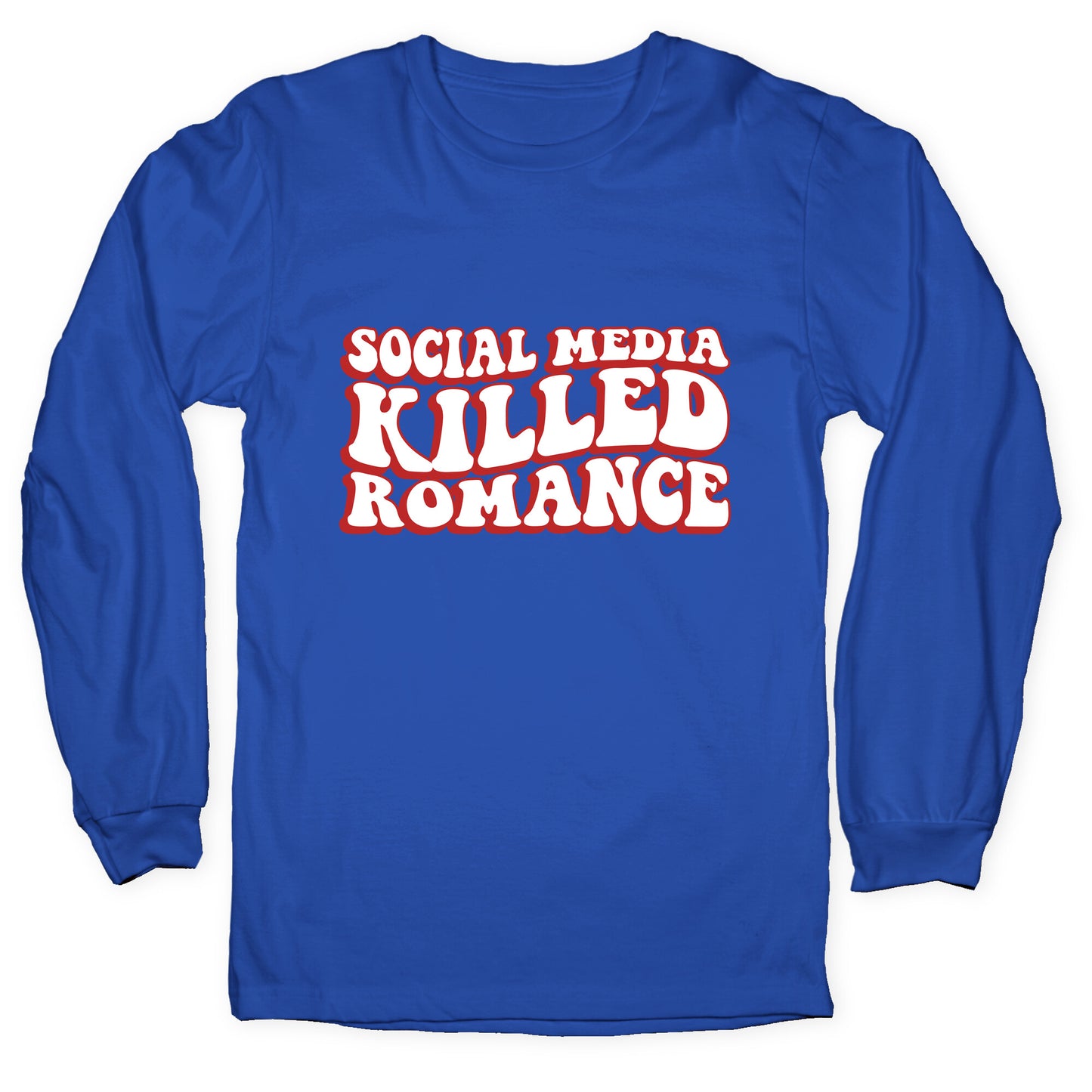 Social Media Killed Romance Longsleeve Tee