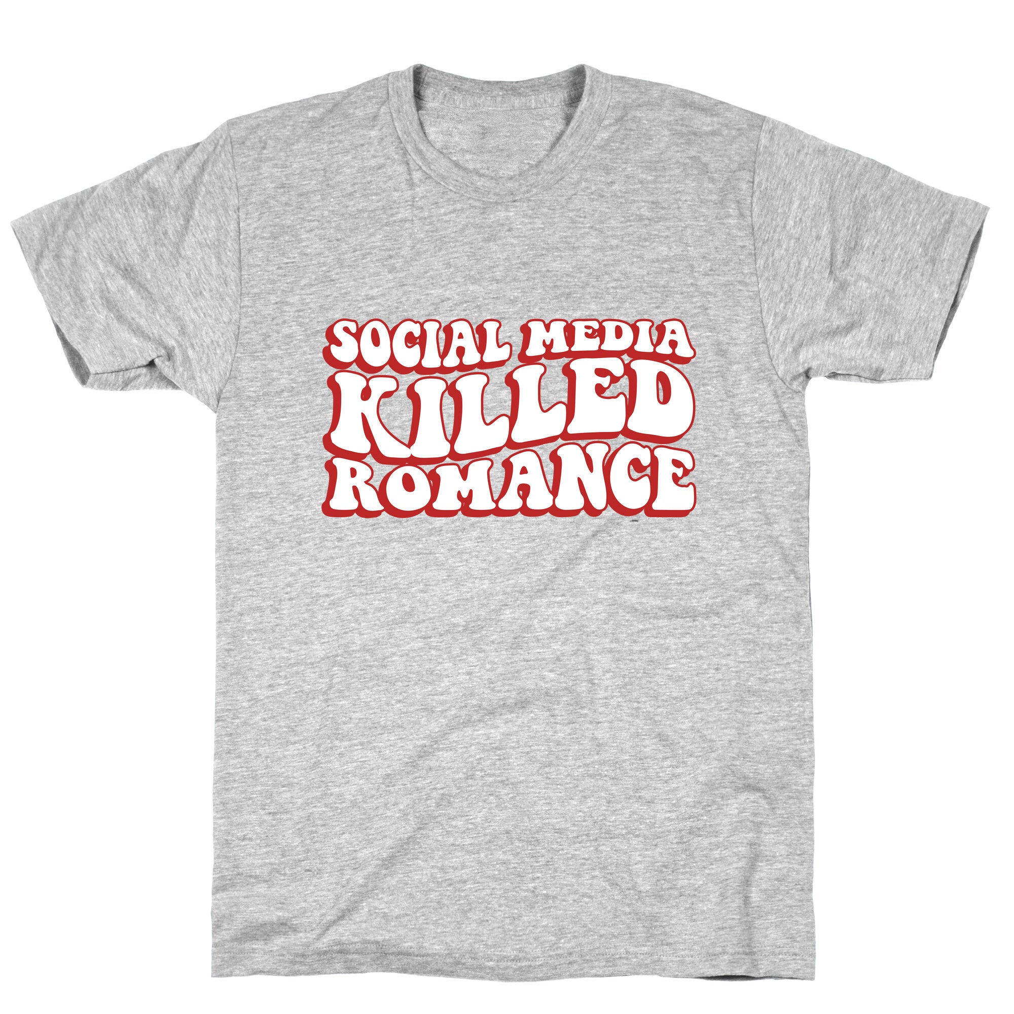 Social Media Killed Romance T-Shirt