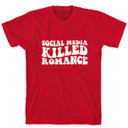 Social Media Killed Romance T-Shirt