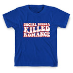 Social Media Killed Romance T-Shirt