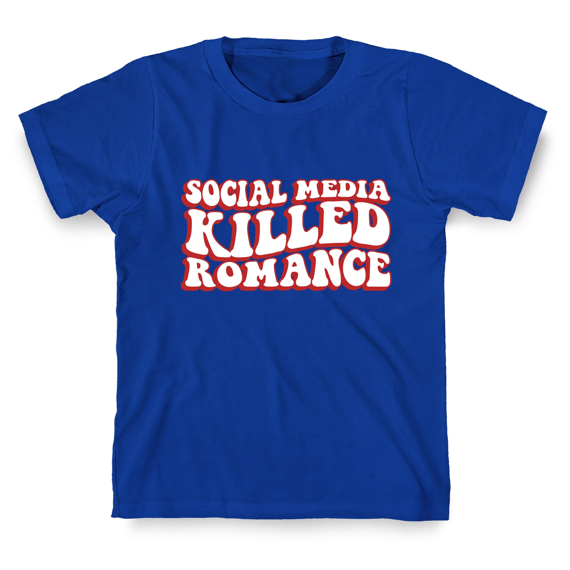 Social Media Killed Romance T-Shirt