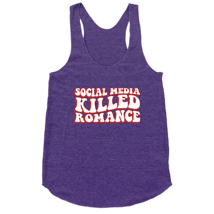 Social Media Killed Romance Racerback Tank