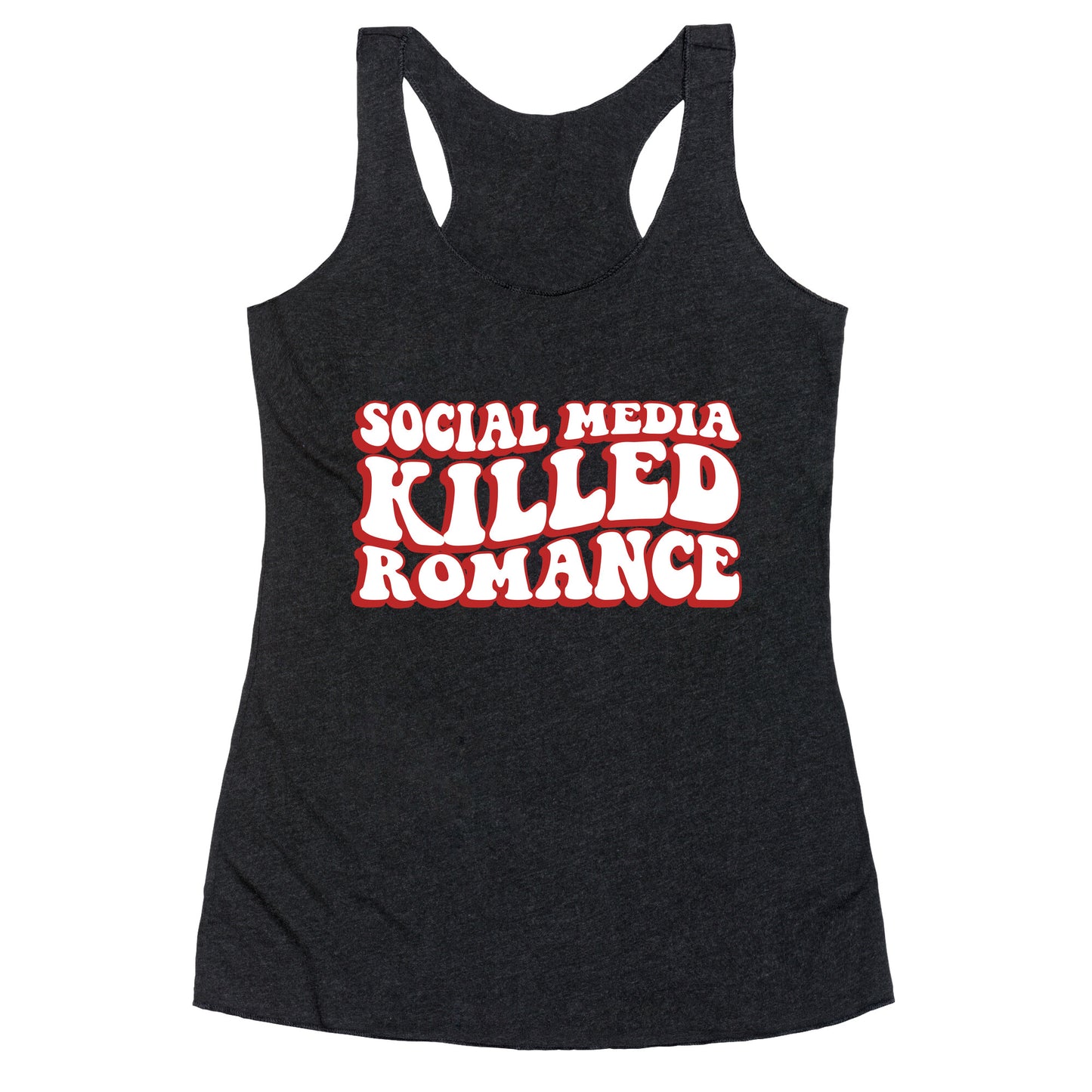 Social Media Killed Romance Racerback Tank