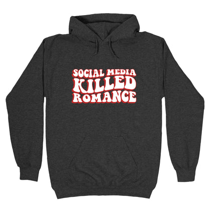 Social Media Killed Romance Hoodie