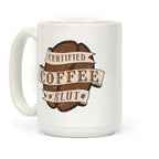 Certified Coffee Slut Coffee Mug