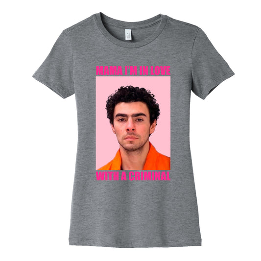 Luigi Mangione Mama Im In Love With A Criminal Valentines Day Womens Cotton Tee