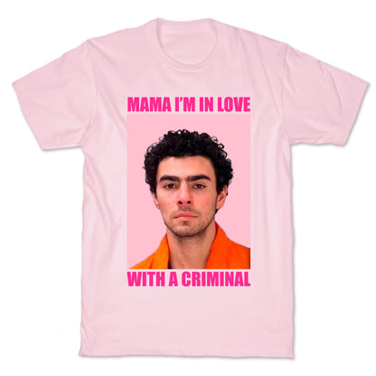 Luigi Mangione Mama Im In Love With A Criminal Valentines Day T-Shirt