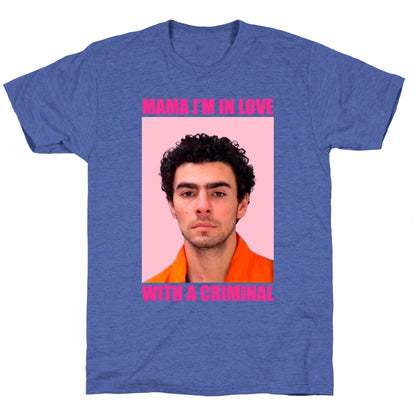 Luigi Mangione Mama Im In Love With A Criminal Valentines Day Unisex Triblend Tee