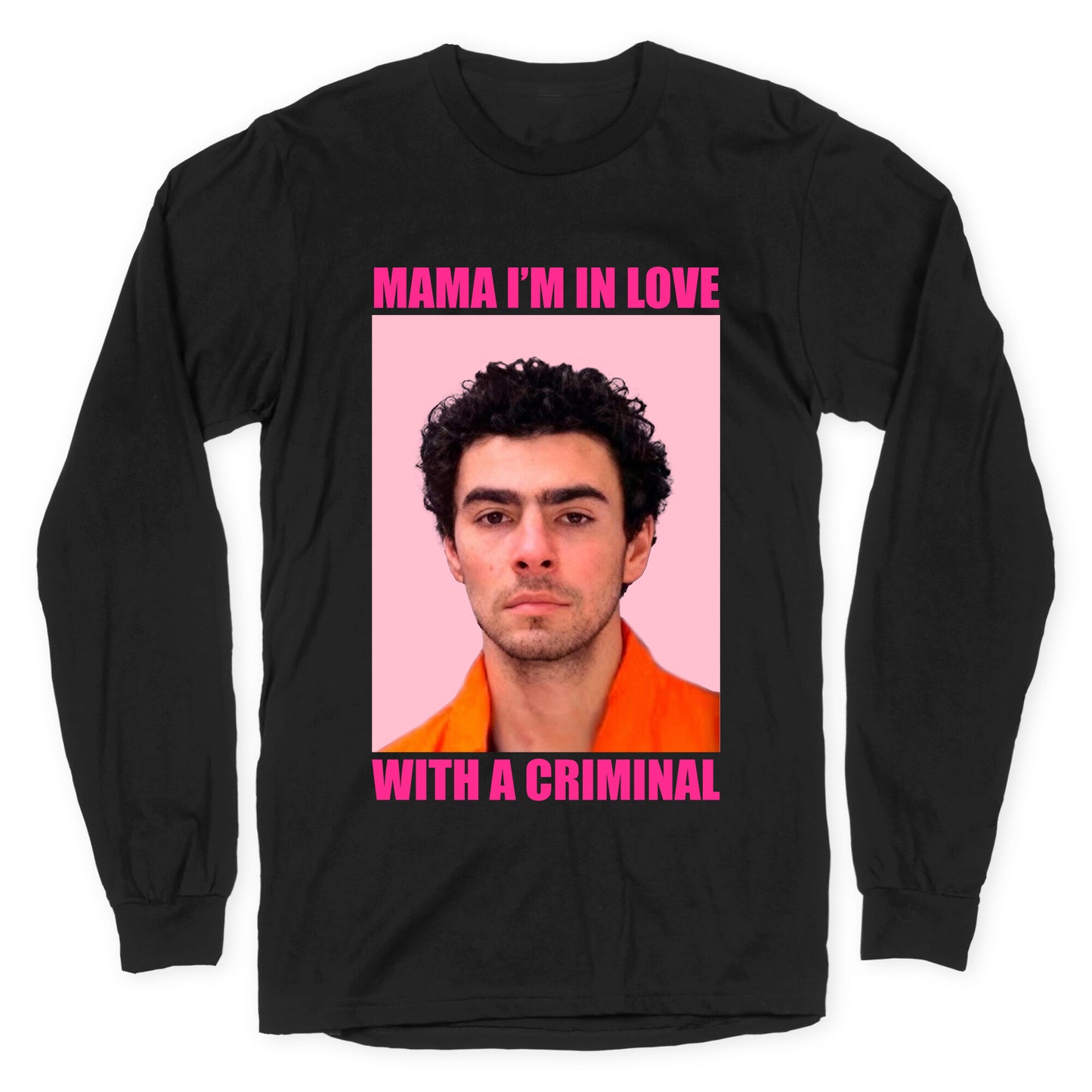 Luigi Mangione Mama Im In Love With A Criminal Valentines Day Longsleeve Tee