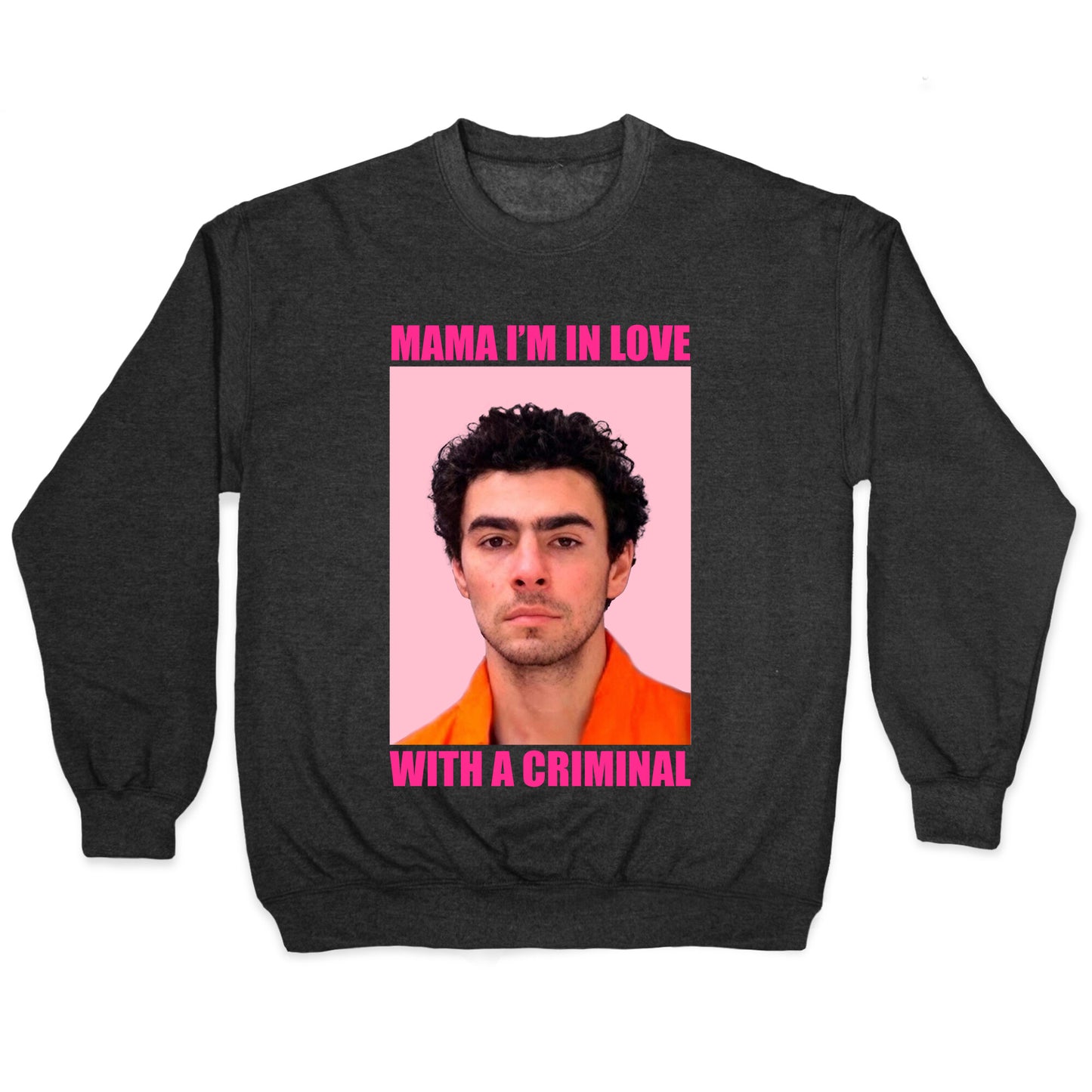 Luigi Mangione Mama Im In Love With A Criminal Valentines Day Crewneck Sweatshirt