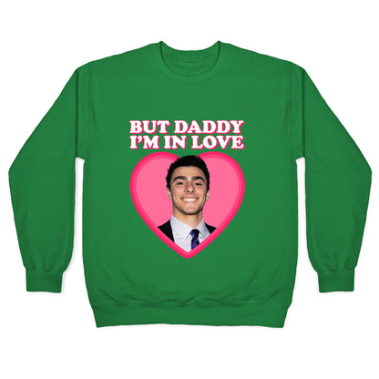 But Daddy Im In Love Luigi Mangione Valentines Day Crewneck Sweatshirt