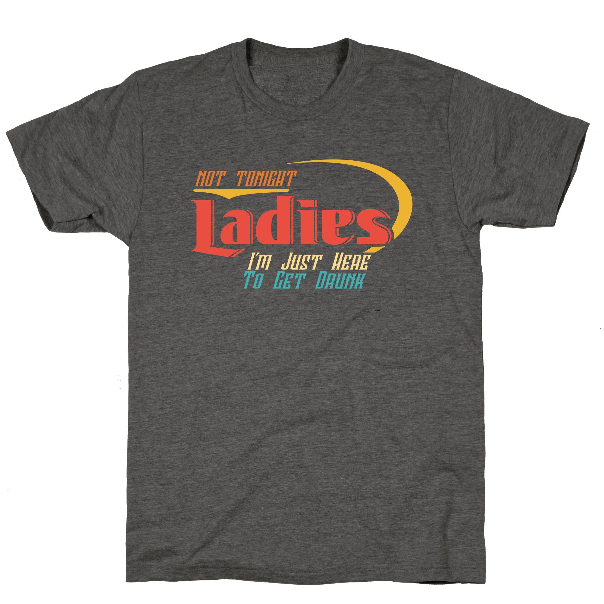 Not Tonight Ladies Unisex Triblend Tee