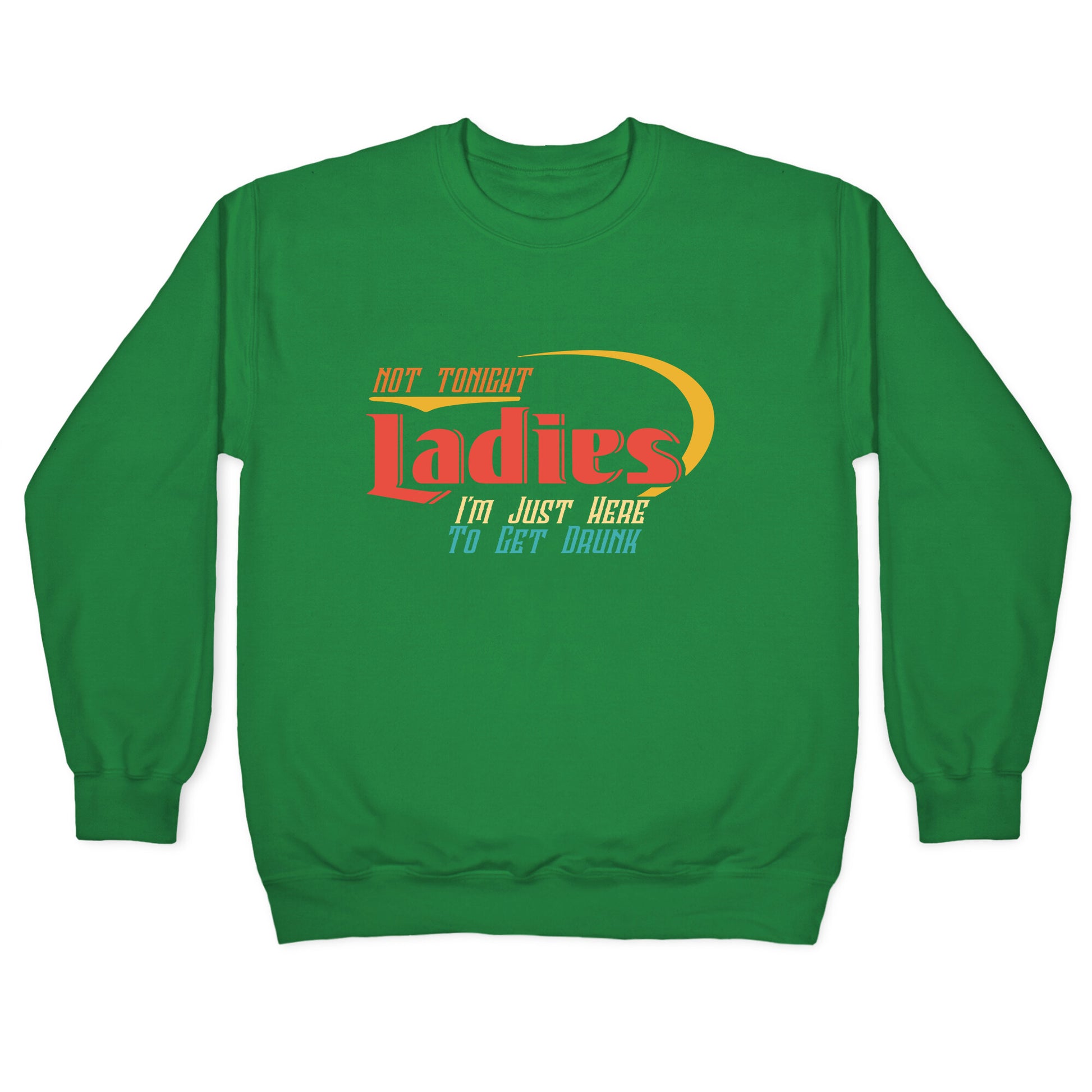 Not Tonight Ladies Crewneck Sweatshirt