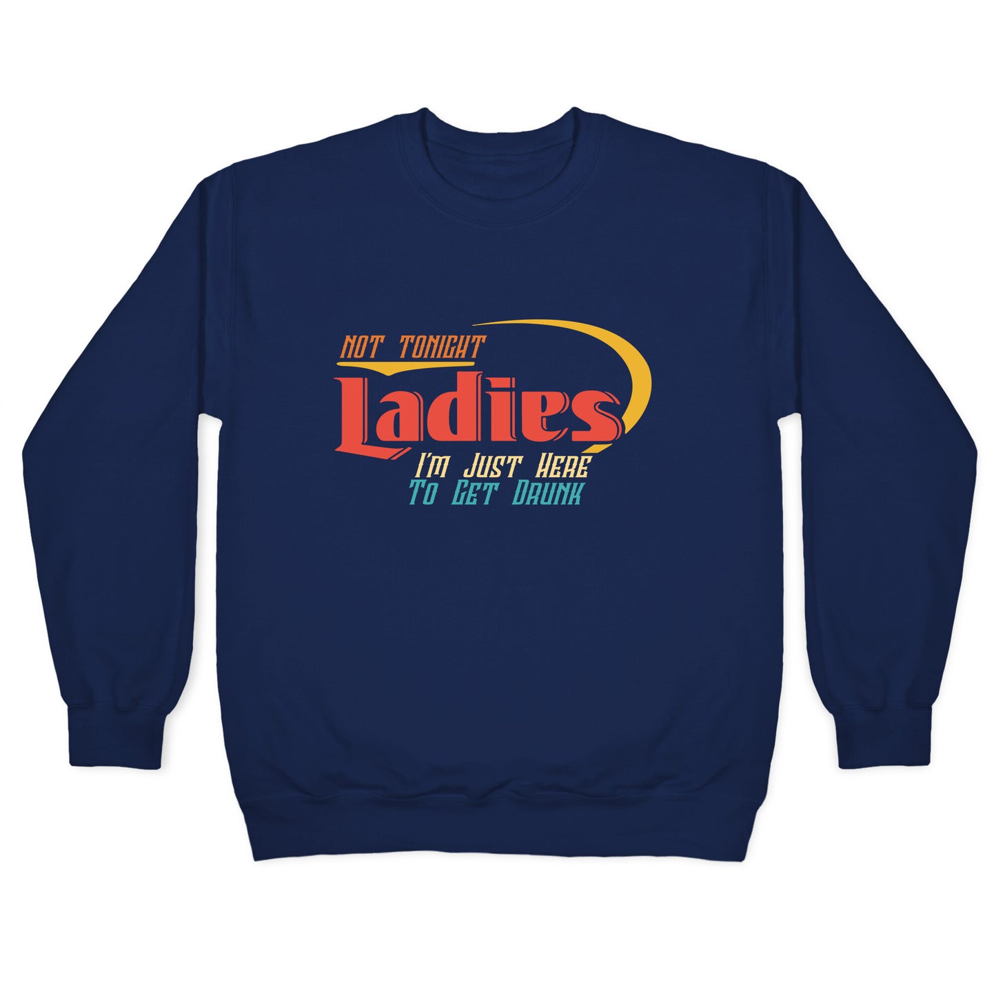 Not Tonight Ladies Crewneck Sweatshirt
