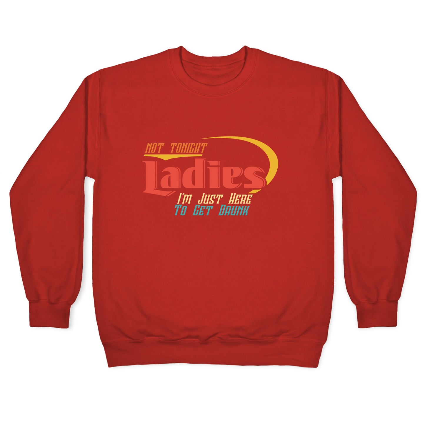 Not Tonight Ladies Crewneck Sweatshirt