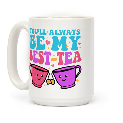 Youll Always Be My Best Tea Coffee Mug