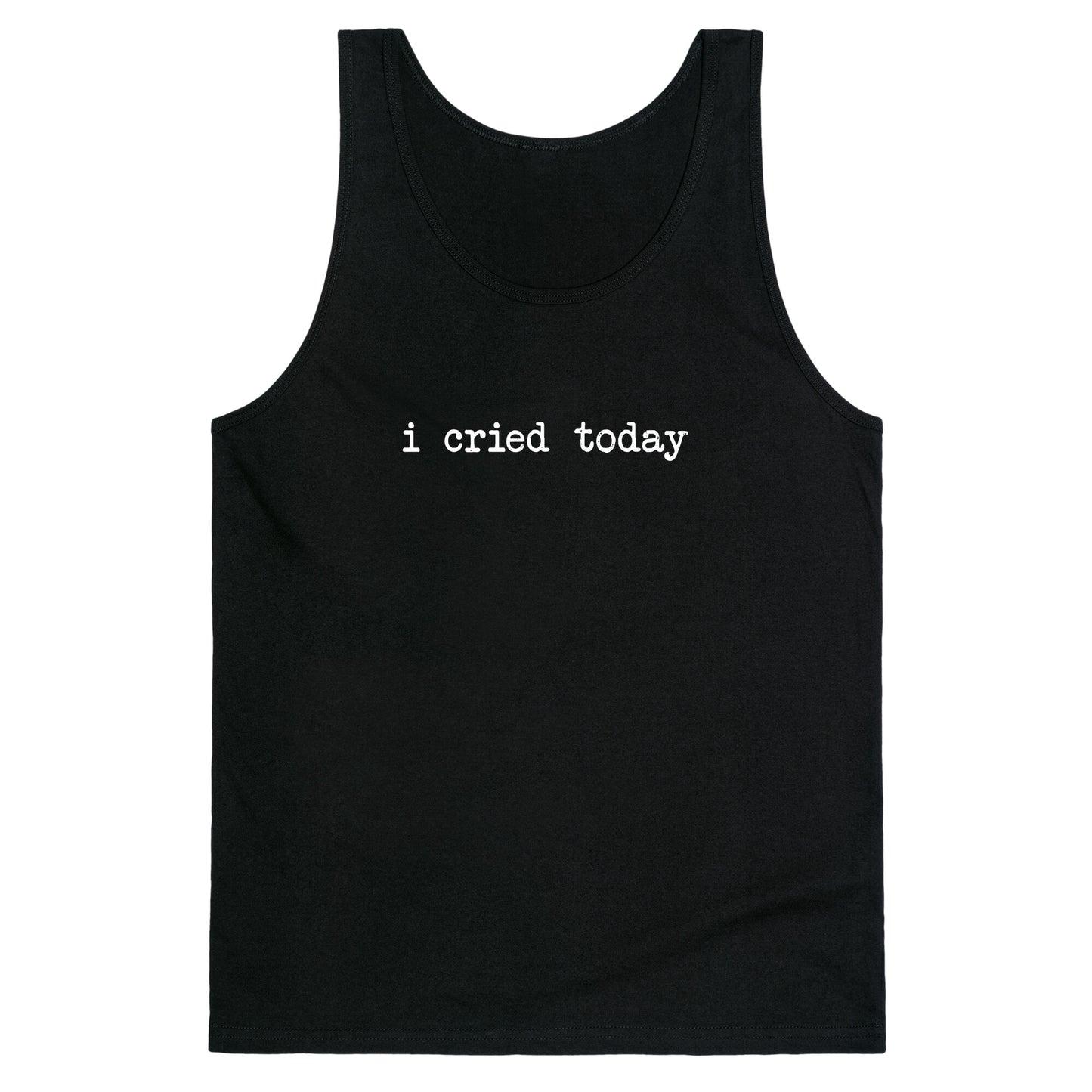 I Cried Today Tank Top