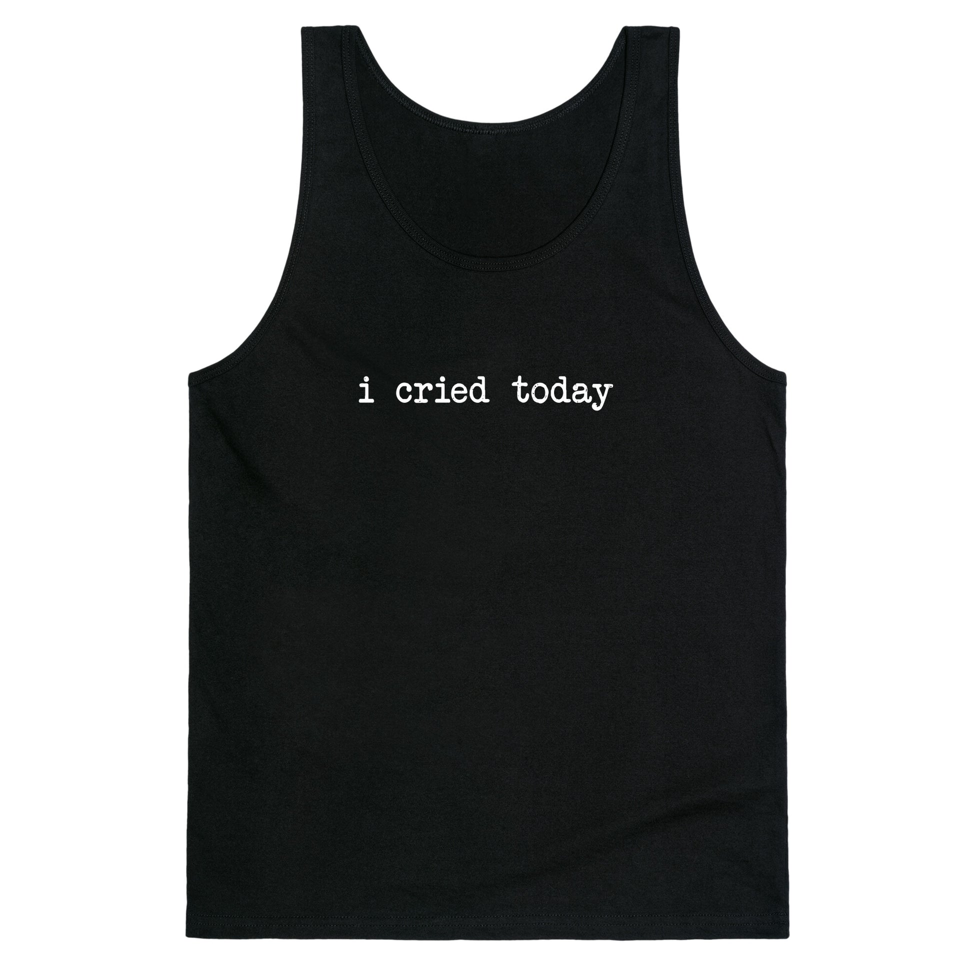 I Cried Today Tank Top