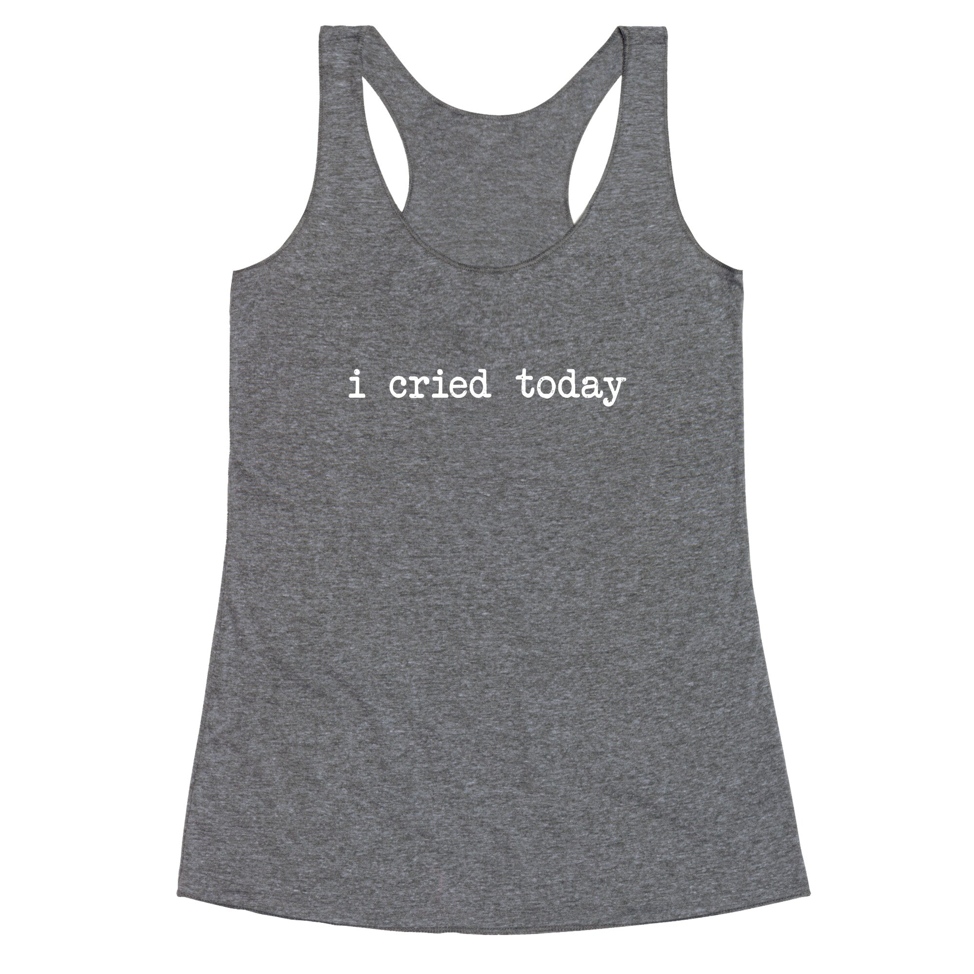 I Cried Today Racerback Tank