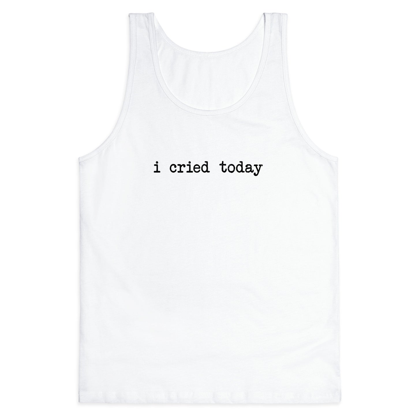 I Cried Today Tank Top