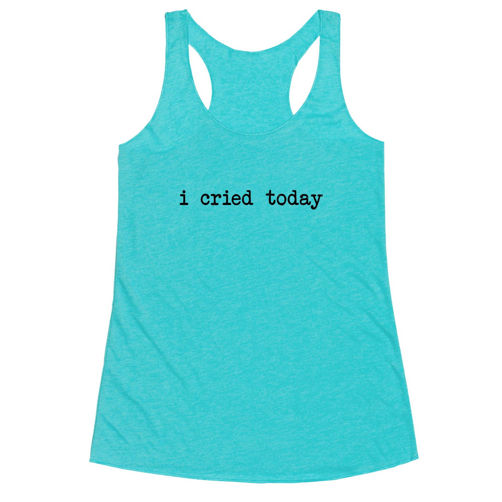 I Cried Today Racerback Tank