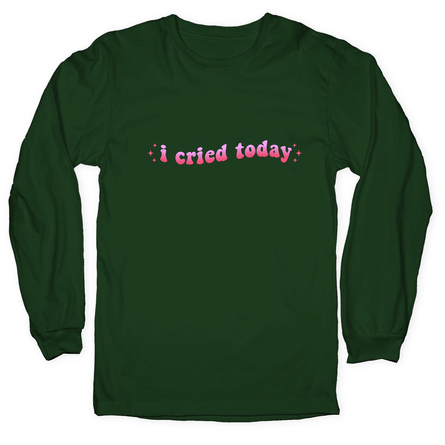 I Cried Today Pink Longsleeve Tee