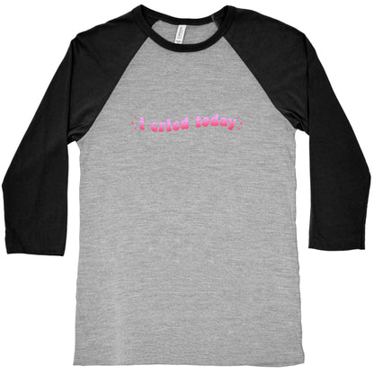 I Cried Today Pink Baseball Tee