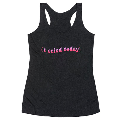 I Cried Today Pink Racerback Tank