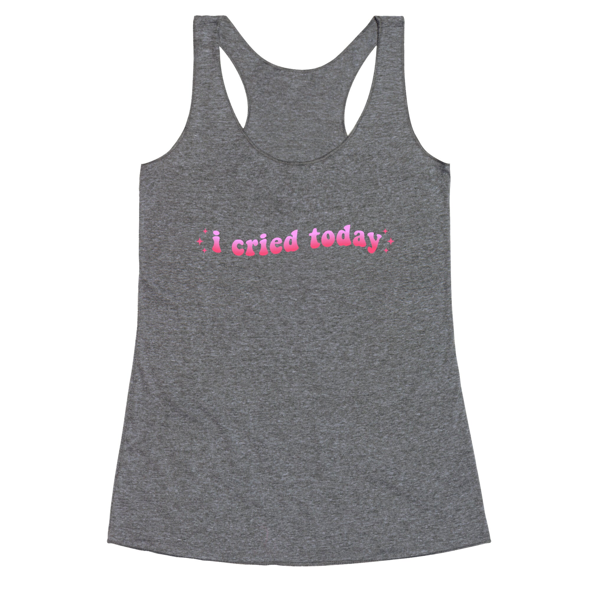 I Cried Today Pink Racerback Tank