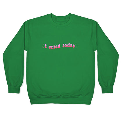 I Cried Today Pink Crewneck Sweatshirt