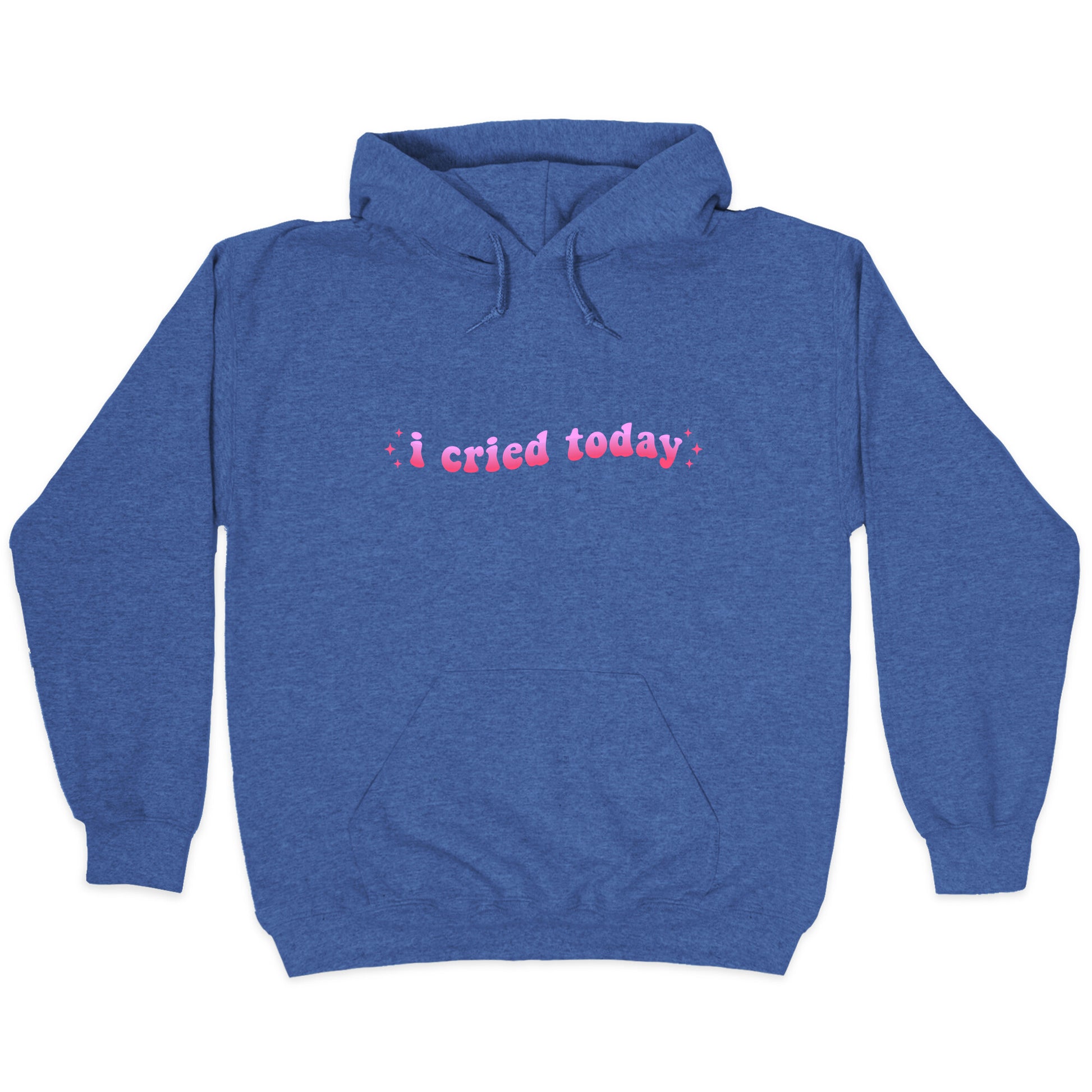 I Cried Today Pink Hoodie