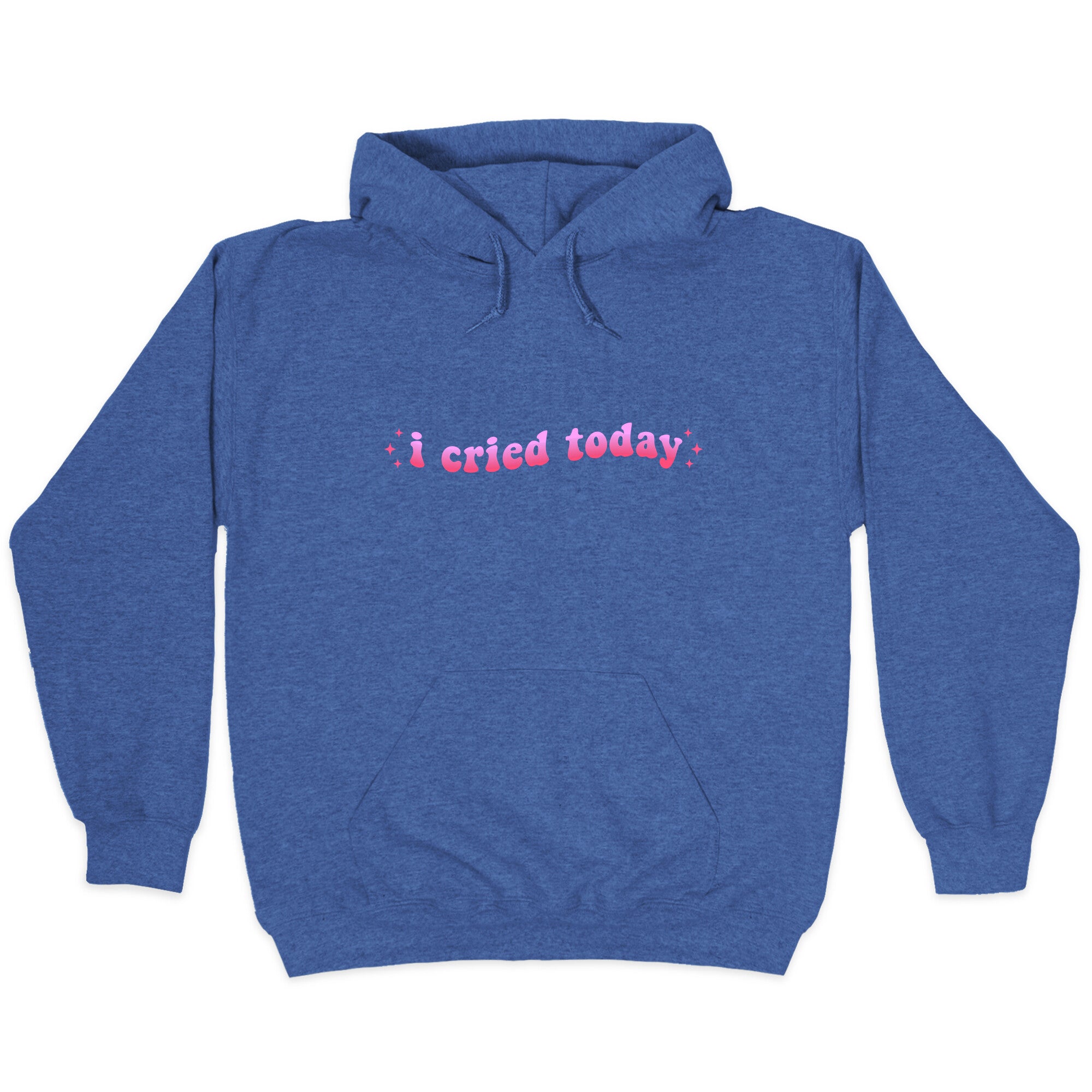 I Cried Today Pink Hoodie
